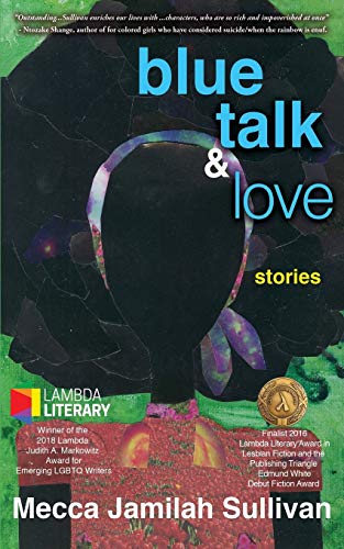 Beispielbild fr Blue Talk and Love : Stories by Mecca Jamilah Sullivan zum Verkauf von Better World Books