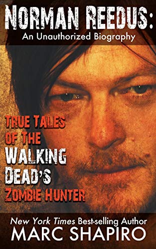 Beispielbild fr Norman Reedus: True Tales of The Walking Dead?s Zombie Hunter: An Unauthorized Biography zum Verkauf von Decluttr