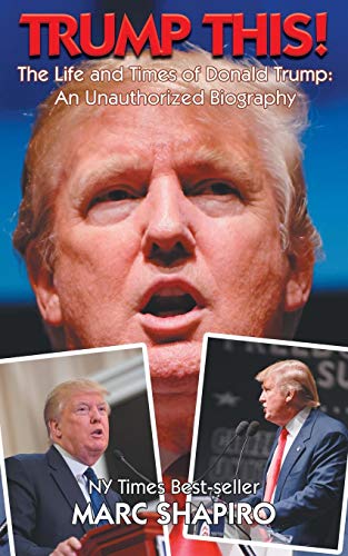 Stock image for Trump This!: The Life and Times of Donald Trump, An Unauthorized Biography for sale by WorldofBooks