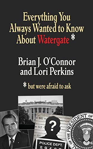 Stock image for Everything You Always Wanted to Know about Watergate: But Were Afraid to Ask for sale by Revaluation Books
