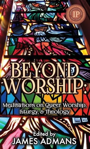 Stock image for Beyond Worship: Meditations on Queer Worship, Liturgy, & Theology for sale by Half Price Books Inc.
