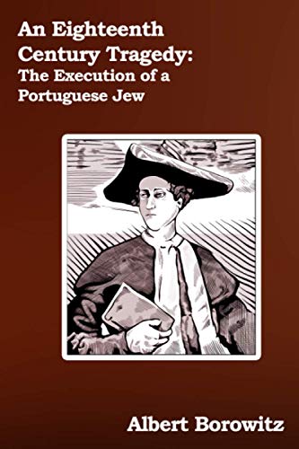 Stock image for An Eighteenth Century Tragedy: The Execution of a Portuguese Jew for sale by HPB-Emerald