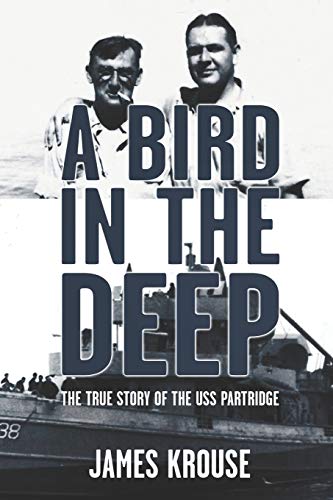 9781626131132: A Bird In The Deep: The True Story of The USS Partridge