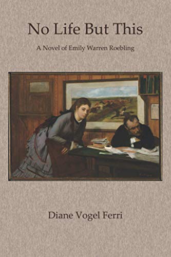9781626133006: No Life But This: A Novel of Emily Warren Roebling
