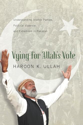 Beispielbild fr Vying for Allah's Vote: Understanding Islamic Parties, Political Violence, and Extremism in Pakistan (South Asia in World Affairs series) zum Verkauf von Wonder Book