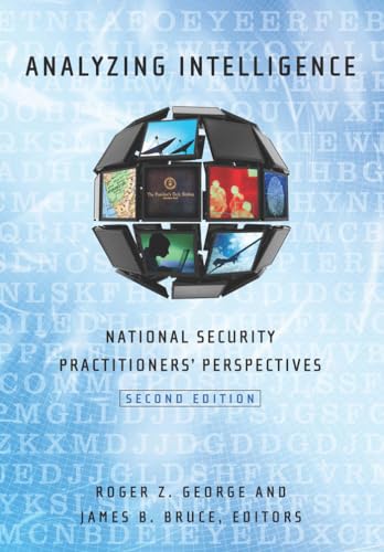 Beispielbild fr Analyzing Intelligence: National Security Practitioners' Perspectives zum Verkauf von Monster Bookshop