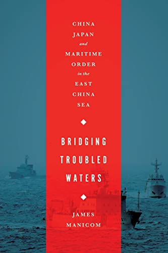 9781626160354: Bridging Troubled Waters: China, Japan, and Maritime Order in the East China Sea