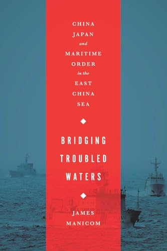 9781626161023: Bridging Troubled Waters: China, Japan, and Maritime Order in the East China Sea