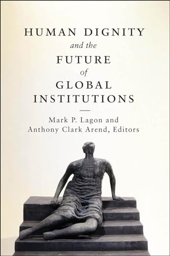 9781626161191: Human Dignity and the Future of Global Institutions