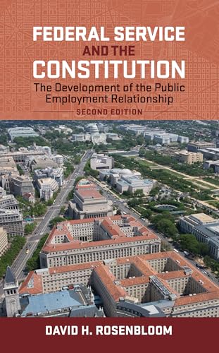 9781626161429: Federal Service and the Constitution: The Development of the Public Employment Relationship, Second Edition (Public Management and Change series)