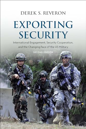 9781626162693: Exporting Security: International Engagement, Security Cooperation, and the Changing Face of the US Military