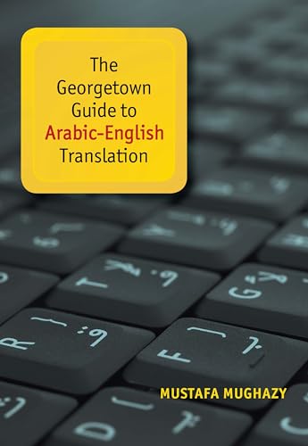 9781626162921: The Georgetown Guide to Arabic-English Translation