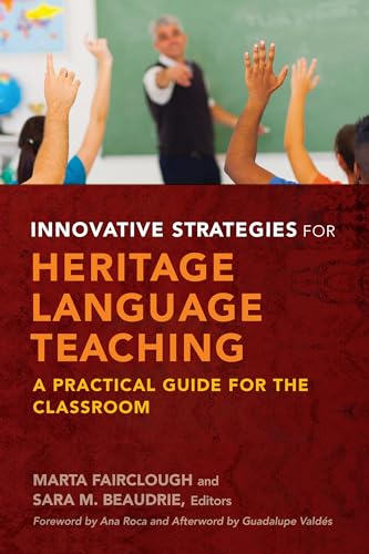 Stock image for Innovative Strategies for Heritage Language Teaching: A Practical Guide for the Classroom [Hardcover] Fairclough, Marta; Beaudrie, Sara M.; Valds, Guadalupe and Roca, Ana for sale by Brook Bookstore