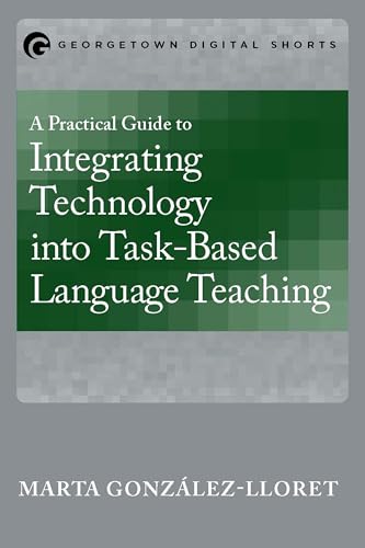 9781626163577: A Practical Guide to Integrating Technology into Task-based Language Teaching