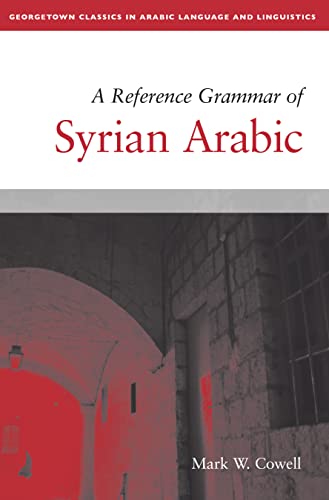 9781626163652: A Reference Grammar of Syrian Arabic (Georgetown Classics in Arabic Languages and Linguistics series)