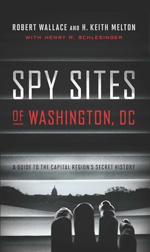 Stock image for Spy Sites of Washington, DC: A Guide to the Capital Region's Secret History for sale by Half Price Books Inc.