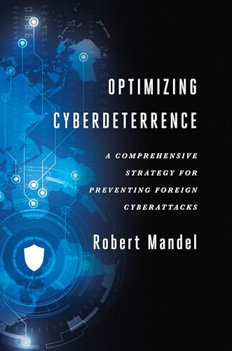 9781626164130: Optimizing Cyberdeterrence: A Comprehensive Strategy for Preventing Foreign Cyberattacks