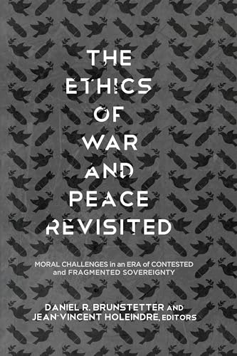 Beispielbild fr The Ethics of War and Peace Revisited: Moral Challenges in an Era of Contested and Fragmented Sovereignty zum Verkauf von Irish Booksellers