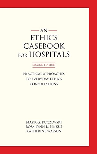 Beispielbild fr An Ethics Casebook for Hospitals: Practical Approaches to Everyday Ethics Consultations zum Verkauf von Brook Bookstore