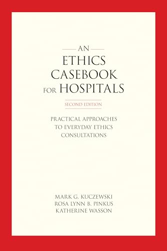 Imagen de archivo de An Ethics Casebook for Hospitals: Practical Approaches to Everyday Ethics Consultations, Second Edition a la venta por ThriftBooks-Atlanta