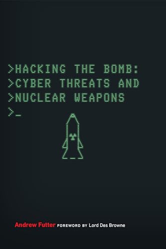 Stock image for Hacking the Bomb: Cyber Threats and Nuclear Weapons for sale by -OnTimeBooks-