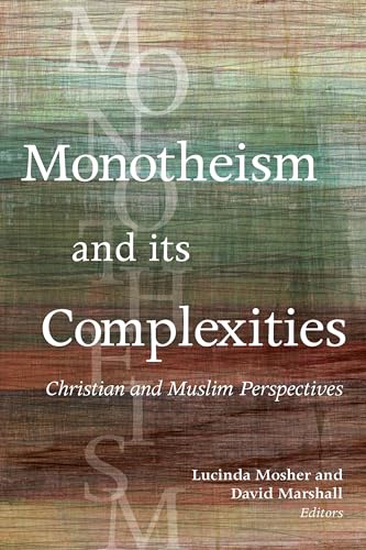 9781626165830: Monotheism and Its Complexities: Christian and Muslim Perspectives: A Record of the Fifteenth Building Bridges Seminar