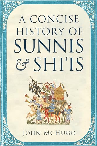 Imagen de archivo de A Concise History of Sunnis and Shi'is a la venta por ThriftBooks-Dallas