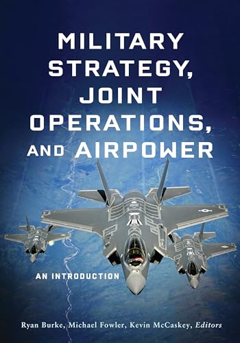 Stock image for Military Strategy, Joint Operations, and Airpower: An Introduction for sale by Lucky's Textbooks