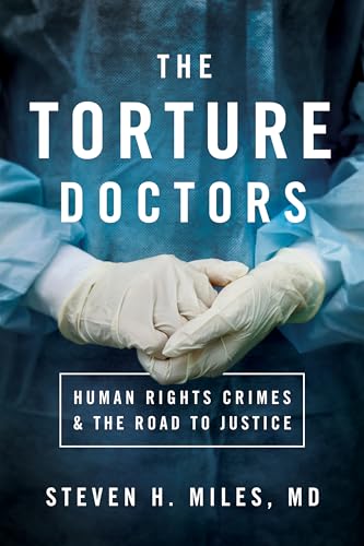 Beispielbild fr The Torture Doctors : Human Rights Crimes and the Road to Justice zum Verkauf von Better World Books