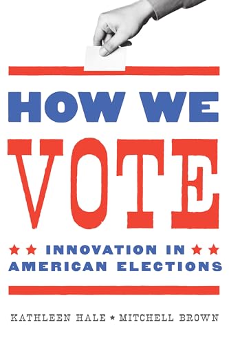 Stock image for How We Vote: Innovation in American Elections (Public Management and Change) for sale by BooksRun