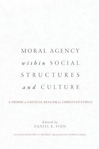 Stock image for Moral Agency within Social Structures and Culture: A Primer on Critical Realism for Christian Ethics for sale by WorldofBooks