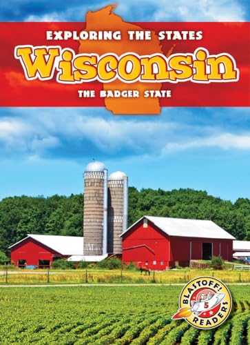 9781626170506: Wisconsin: The Badger State (Blastoff Readers. Exploring the States, Level 5)