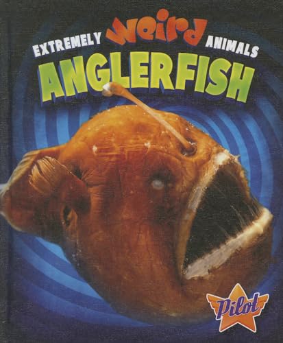 9781626170728: Anglerfish (Extremely Weird Animals)