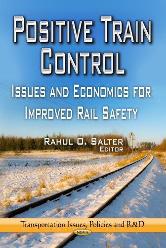 9781626182714: Positive Train Control: Issues & Economics for Improved Rail Safety (Transportaion Issues, Policies and R&d)