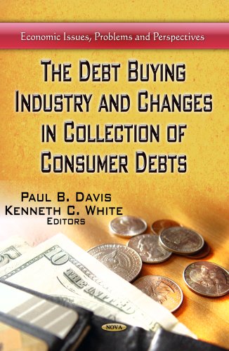 Stock image for DEBT BUYING INDUSTRY CHANGES IN COLLECTI (Economic Issues, Problems and Perspectives) for sale by WorldofBooks