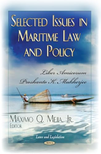 9781626185081: Selected Issues in Maritime Law & Policy: Liber Amicorum Proshanto K Mukherjee (Law and Legislation)