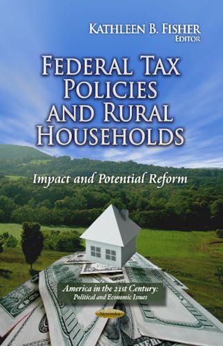 Stock image for Federal Tax Policies & Rural Households (America in the 21st Century: Political and Economic Issues) for sale by Orbiting Books