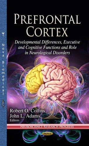 9781626186637: Prefrontal Cortex: Developmental Differences, Executive & Cognitive Functions & Role in Neurological Disorders (Neuroscience Research Progress)