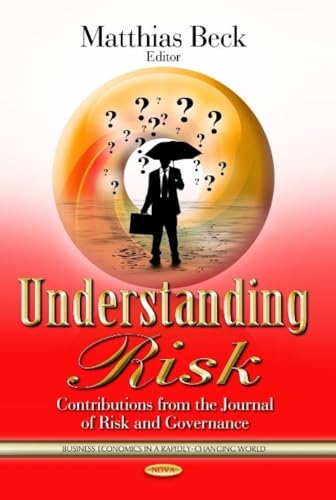 Beispielbild fr Understanding Risk: Contributions from the Journal of Risk & Governance (Business Economics in a Rapidly-changing World: Global Economic Studies) zum Verkauf von Buchpark