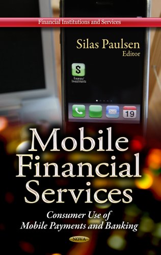 Beispielbild fr MOBILE FINANCIAL SERVICES: Consumer Use of Mobile Payments & Banking (Financial Institutions and Services) zum Verkauf von WorldofBooks