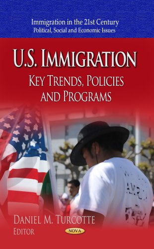 Stock image for U.S. Immigration: Key Trends, Policies and Programs (Immigration in the 21st Century: Political, Social and Economic Issues) for sale by Bestsellersuk
