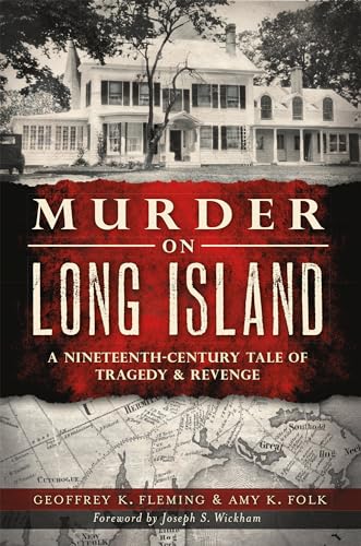 Beispielbild fr Murder on Long Island: A 19th Century Tale of Tragedy & Revenge (Murder & Mayhem) zum Verkauf von SecondSale
