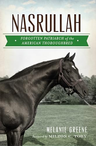 Imagen de archivo de Nasrullah: Forgotten Patriarch of the American Thoroughbred (Sports History) a la venta por Kennys Bookstore