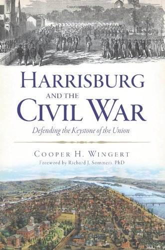 Beispielbild fr Harrisburg and the Civil War: : Defending the Keystone of the Union zum Verkauf von Better World Books