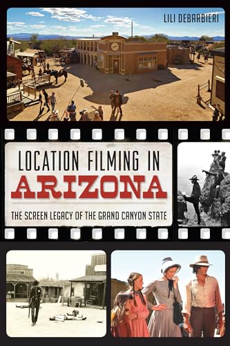 Beispielbild fr Location Filming in Arizona: The Screen Legacy of the Grand Canyon State zum Verkauf von WorldofBooks