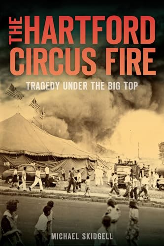 9781626190696: The Hartford Circus Fire: Tragedy Under the Big Top (Disaster)