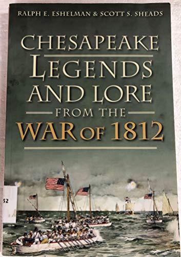 Imagen de archivo de Chesapeake Legends and Lore from the War of 1812 a la venta por Kennys Bookshop and Art Galleries Ltd.