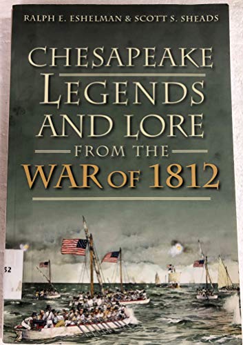 Stock image for Chesapeake Legends and Lore from the War of 1812 for sale by HPB Inc.