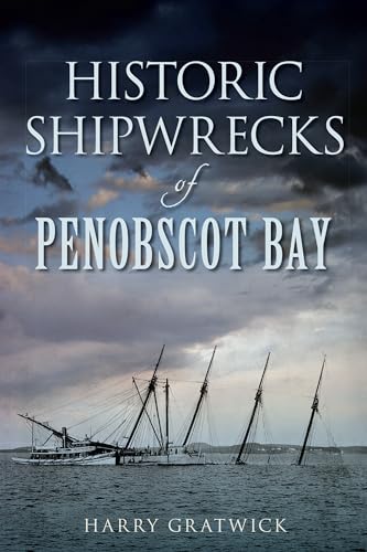Beispielbild fr Historic Shipwrecks of Penobscot Bay zum Verkauf von Archer's Used and Rare Books, Inc.