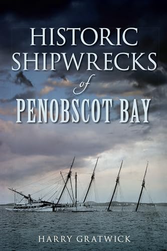 Imagen de archivo de Historic Shipwrecks of Penobscot Bay a la venta por Archer's Used and Rare Books, Inc.